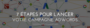 7_etapes_pour_lancer_votre_campagne_adwords
