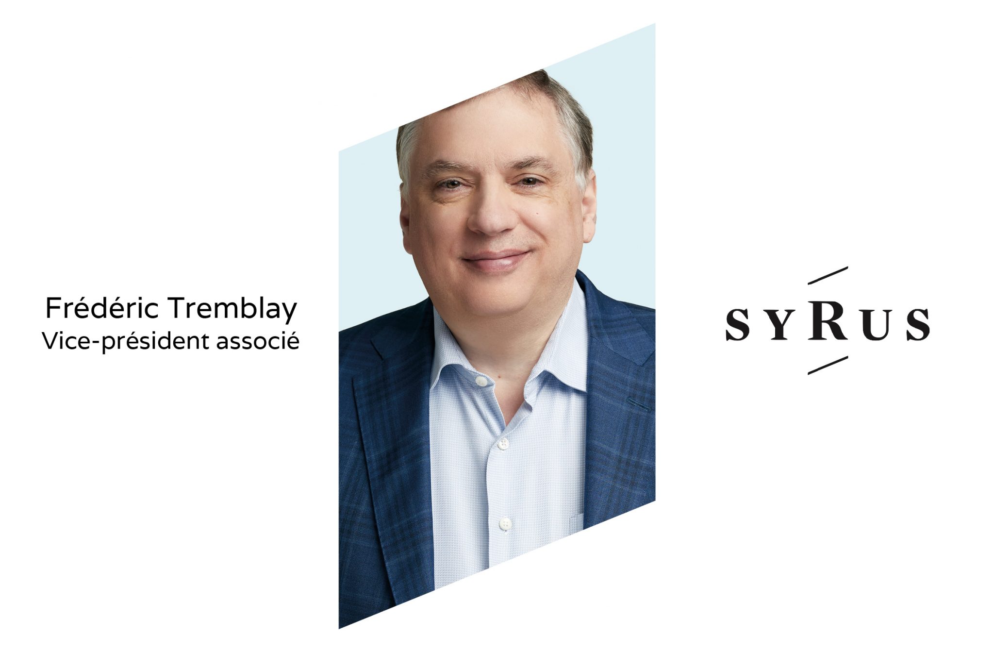 Frédéric Tremblay devient viceprésident associé de SYRUS Isarta