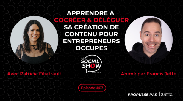 Le Social Show #3 : Apprendre à cocréer et déléguer sa création de contenu avec Patricia Filiatrault