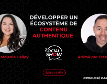 Social Show #14 : Comment développer un écosystème de contenu authentique avec Mélanie Halley