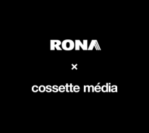 RONA fait confiance à Cossette Média en tant qu’agence média principale