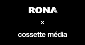 RONA fait confiance à Cossette Média en tant qu’agence média principale